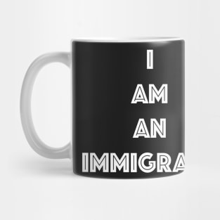 I AM AN IMMIGRANT Mug